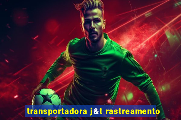 transportadora j&t rastreamento